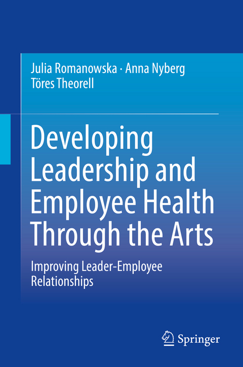 Developing Leadership and Employee Health Through the Arts - Julia Romanowska, Anna Nyberg, Töres Theorell