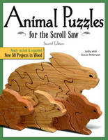 Animal Puzzles for the Scroll Saw, Second Edition - Judy Peterson, Dave Peterson