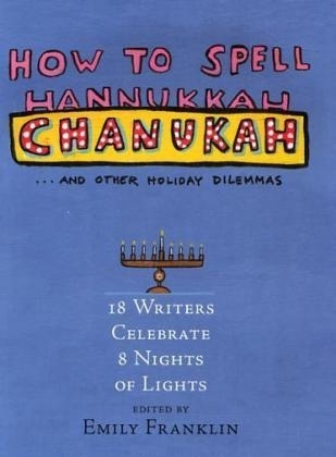 How to Spell Chanukah...and Other Holiday Dilemmas - 