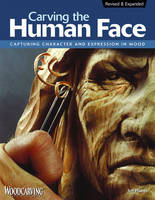 Carving the Human Face, Second Edition, Revised & Expanded - Jeff Phares