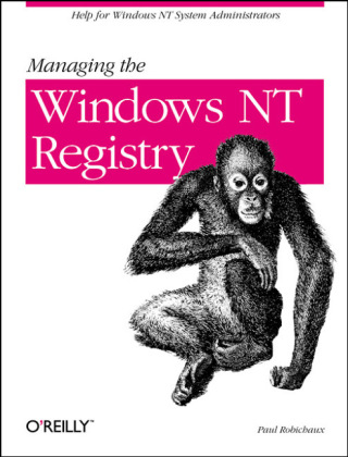 Managing the Windows NT Registry - Paul Robichaux