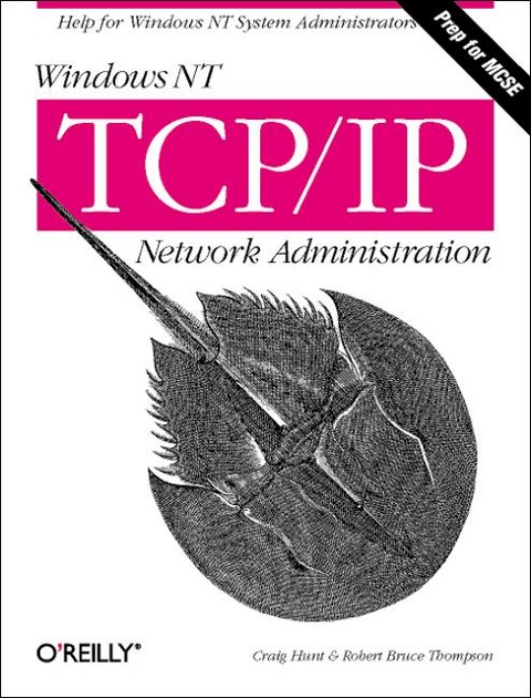 Windows NT TCP/IP NT Network Administration - Craig Hunt, Robert Bruce Thompson