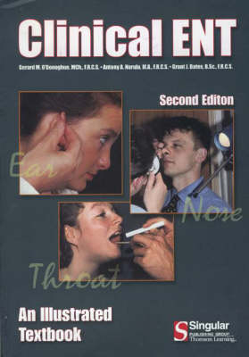 Clinical Ent: an Illustrated Textbook - Gerard O'Donoghue, Antony Narula, Grant Bates