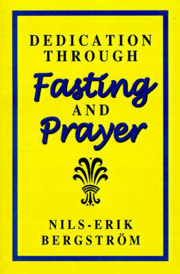 Dedication Through Fasting and Prayer - Nils-Erik Bergstrom