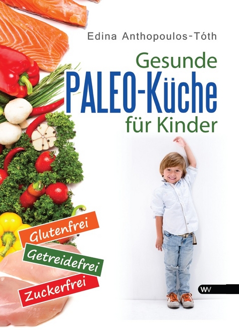 Gesunde Paleo-Küche für Kinder - Edina Anthopoulos-Tóth