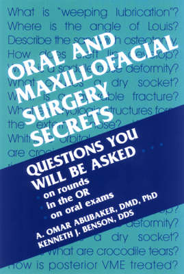 Oral and Maxillofacial Surgery Secrets - A.Omar Abubaker, Kenneth J. Benson