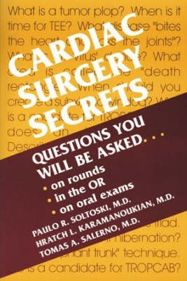 Cardiac Surgery Secrets - Paulo R. Soltoski,  etc., Tomas A. Salerno, Hratch Karamanoukian