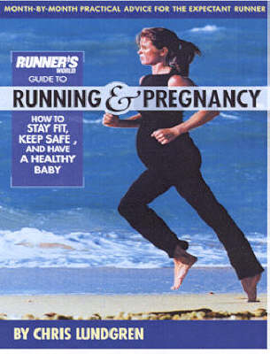 Runner's World Guide to Running and Pregnancy -  Chris Lundgren,  Editors of Runner's World Maga