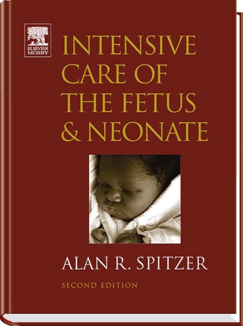Intensive Care of the Fetus and Neonate - Alan R. Spitzer