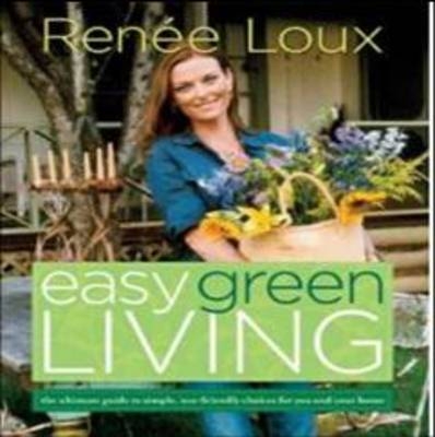 Easy Green Living -  Renee Loux