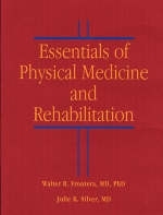 Essentials of Physical Medicine and Rehabilitation - Walter R. Frontera, Julie K. Silver