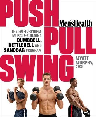 Men's Health Push, Pull, Swing -  Editors of Men's Health Magazi,  Myatt Murphy