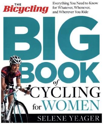 Bicycling Big Book of Cycling for Women -  Selene Yeager