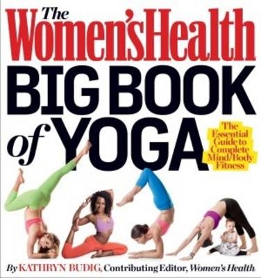 Women's Health Big Book of Yoga -  Kathryn Budig,  Editors of Women's Health Maga