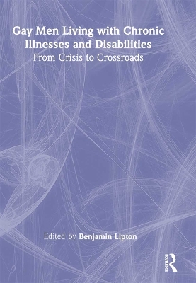 Gay Men Living with Chronic Illnesses and Disabilities - Benjamin Lipton