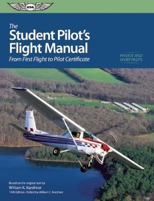 The Student Pilot's Flight Manual - William K. Kershner