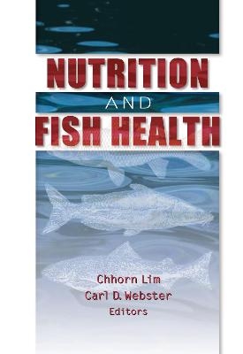 Nutrition and Fish Health - Carl D Webster, Chhorn Lim