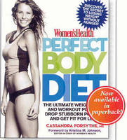 Women's Health Perfect Body Diet - RD Cassandra Forsythe PhD,  Editors of Women's Health Maga