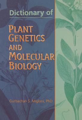 Dictionary of Plant Genetics and Molecular Biology - Gurbachan Miglani