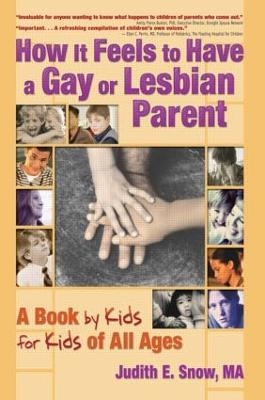 How It Feels to Have a Gay or Lesbian Parent - Judith E. Snow