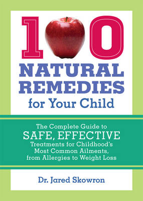 100 Natural Remedies for Your Child -  Jared M. Skowron