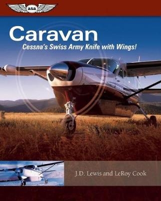 Caravan: Cessna's Swiss Army Knife with Wings! - Leroy Cook, J.D. Lewis