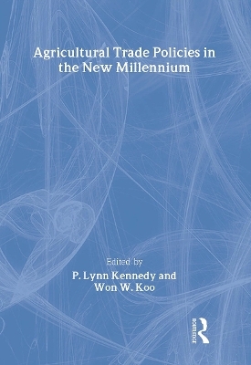 Agricultural Trade Policies in the New Millennium - Andrew D O'Rourke, P. Lynn Kennedy, Won W Koo