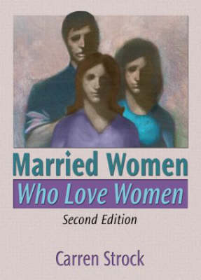 Married Women Who Love Women - Carren Strock