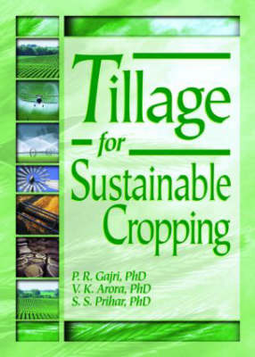 Tillage for Sustainable Cropping - Sohan S Prihar, Pushap R Gajri Jr, Vijay K Arora
