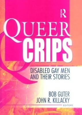 Queer Crips - Bob Guter, John R Killacky