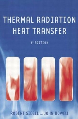 Thermal Radiation Heat Transfer, Fourth Edition - Robert Siegel