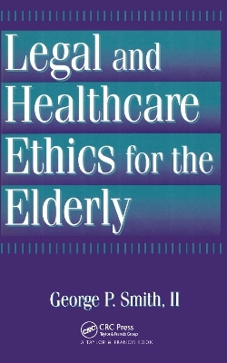 Legal and Healthcare Ethics for the Elderly - George P. Smith II