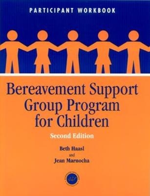 Bereavement Support Group Program for Children - Beth Haasl, Jean Marnocha