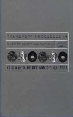 Transport Processes in Bubbles, Drops and Particles - Daniel DeKee