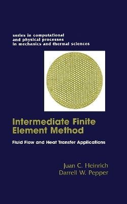 The Intermediate Finite Element Method - Darrell W. Pepper, Juan C. Heinrich