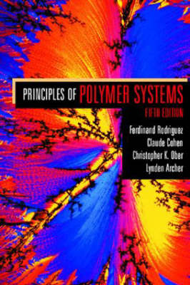 Principles of Polymer Systems  5th Edition - Ferdinand Rodriguez, Claude Cohen, Christopher K. Ober, Lynden Archer