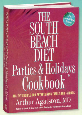 South Beach Diet Parties and Holidays Cookbook -  Arthur Agatston