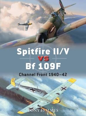 Spitfire II/V vs Bf 109F -  Tony Holmes