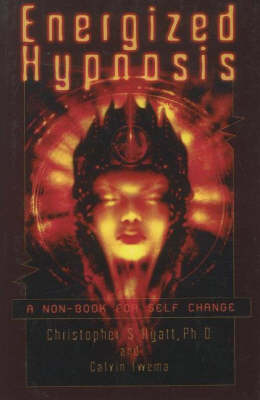 Energized Hypnosis - Christopher S Hyatt, Calvin Iwema