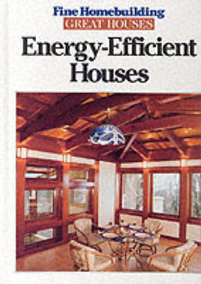 Energy Efficient Houses -  Fine Homebuilding