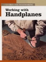 Working with Handplanes: The New Best of Fine Woodworking -  "Fine Woodworking"