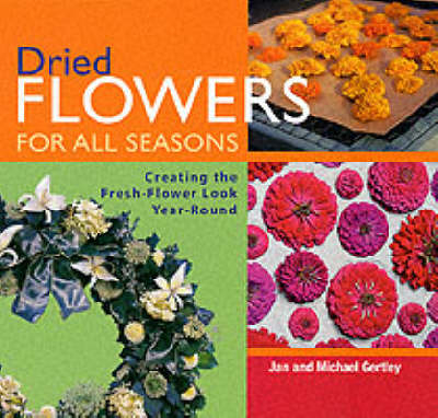 Dried Flowers for All Seasons - Jan Gertley, Michael Gertley