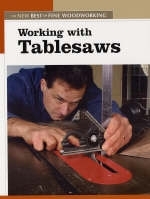 Working with Tablesaws: The New Best of Fine Woodworking -  "Fine Woodworking"