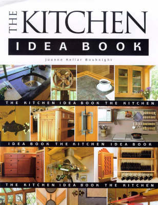 The Kitchen Idea Book - Joanne Kellar Bouknight