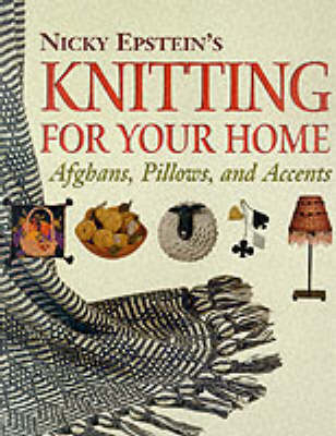 Nicky Epstein's Knitting for Your Home - Nicky Epstein