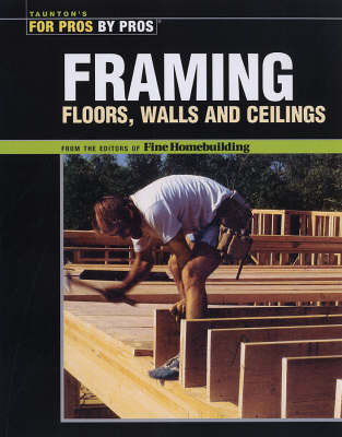 Framing Floors, Walls and Ceilings: Floors, Walls, and Ceilings -  Fine Homebuilding