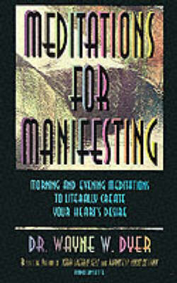 Meditations for Manifesting - Dr. Wayne W. Dyer