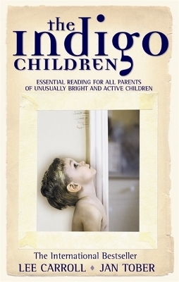 The Indigo Children - Lee Carroll, Jan Tober