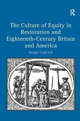 The Culture of Equity in Restoration and Eighteenth-Century Britain and America - Mark Fortier
