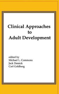 Clinical Approaches to Adult Development or Close Relationships and Socioeconomic Development - Michael L. Commons, Jack Demick, Carl Goldberg